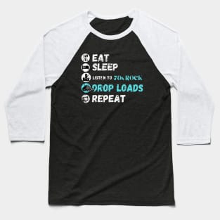 Eat Sleep Listening To 70s Rock Drop Loads Repeat Baseball T-Shirt